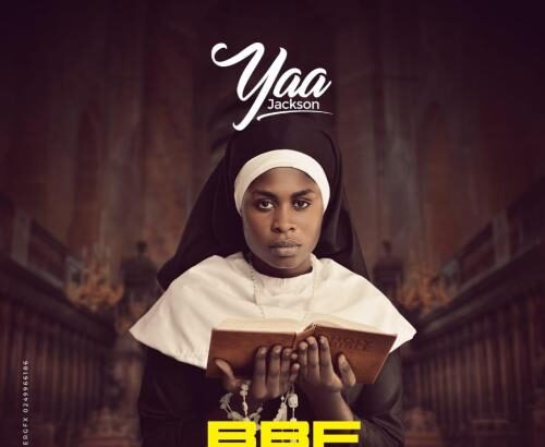 Yaa Jackson - BBF (Ebefa) (Prod. By BeatMonsta)