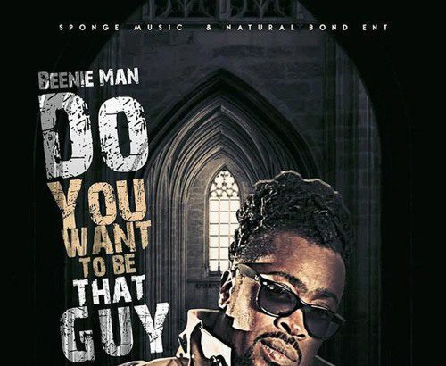 Beenie Man - Do You Want To Be That Guy