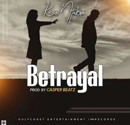Koo Ntakra - Betrayal (Prod. by Casper Beatz)