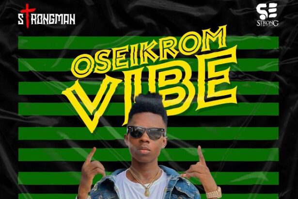 Strongman - Oseikrom Vibe {Download mp3}