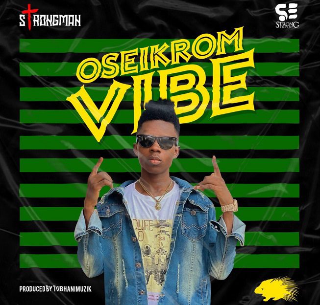 Strongman - Oseikrom Vibe (Prod. by TubhaniMuzik) download mp3