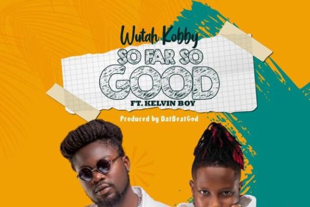 Wutah Kobby - So Far So Good ft. Kelvyn Boy