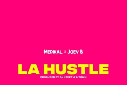 Medikal x Joey B - La Hustle (Prod. by DJ Krept, A Town TSB)