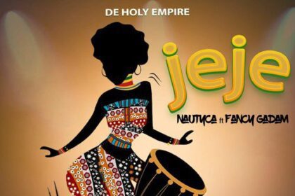 Nautyca – Jeje ft. Fancy Gadam (Prod. by Sky Beatz)