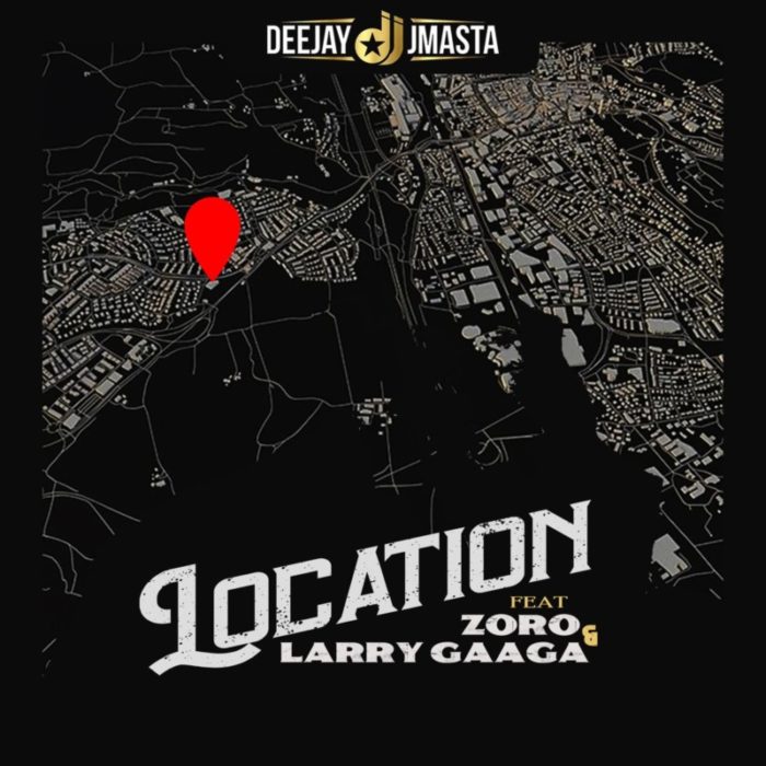 Deejay J Masta - Location ft. Zoro & Larry Gaaga